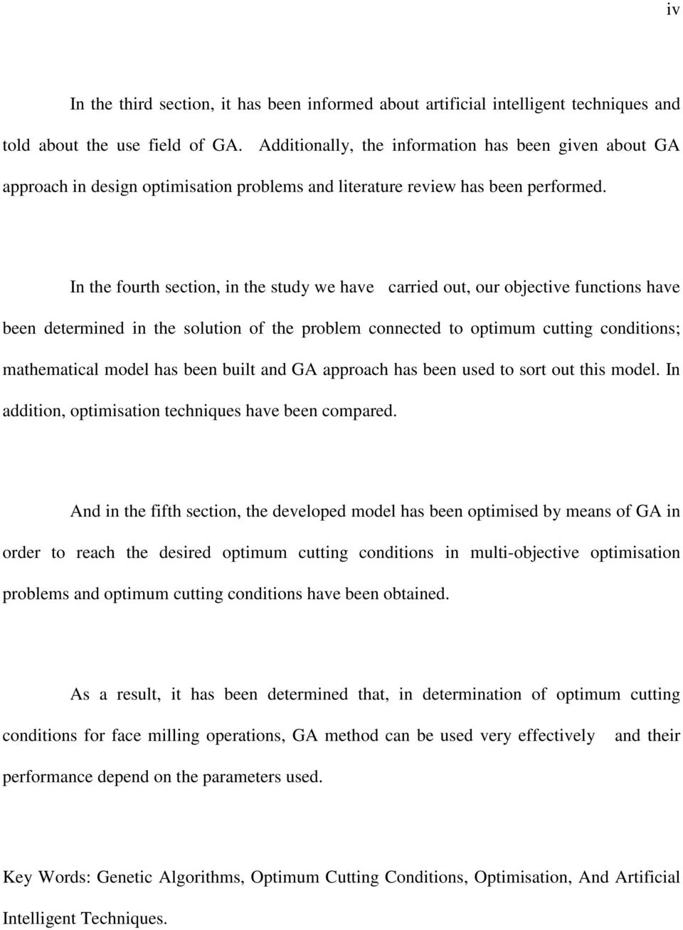 In the fourth section, in the study we have carried out, our objective functions have been determined in the solution of the problem connected to optimum cutting conditions; mathematical model has