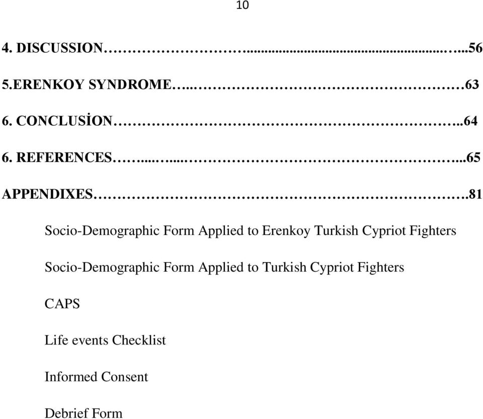 81 Socio-Demographic Form Applied to Erenkoy Turkish Cypriot Fighters