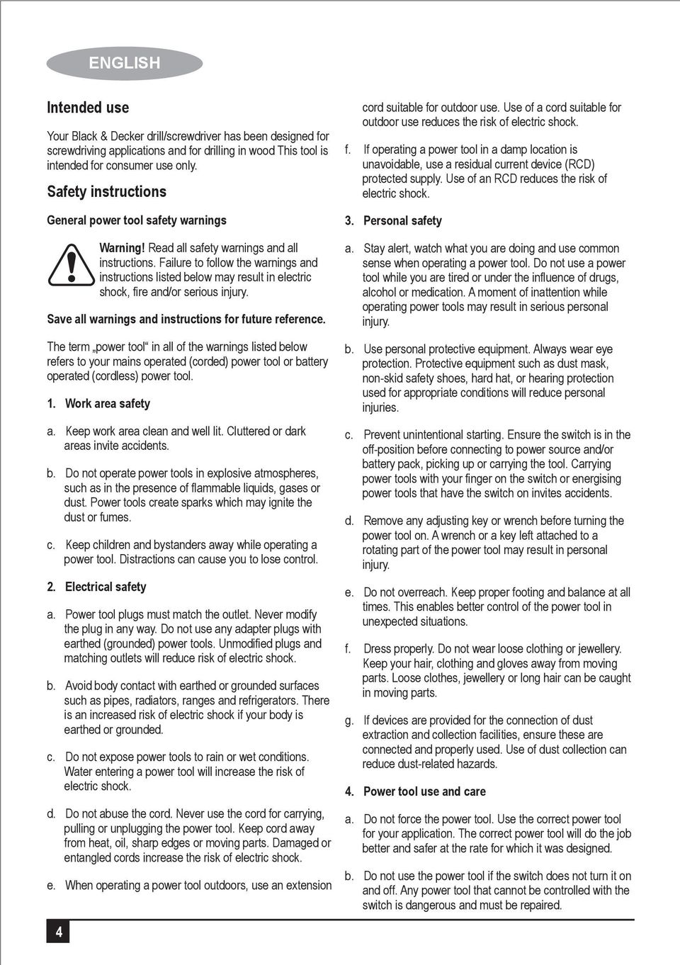 Failure to follow the warnings and instructions listed below may result in electric shock, fire and/or serious injury. Save all warnings and instructions for future reference.