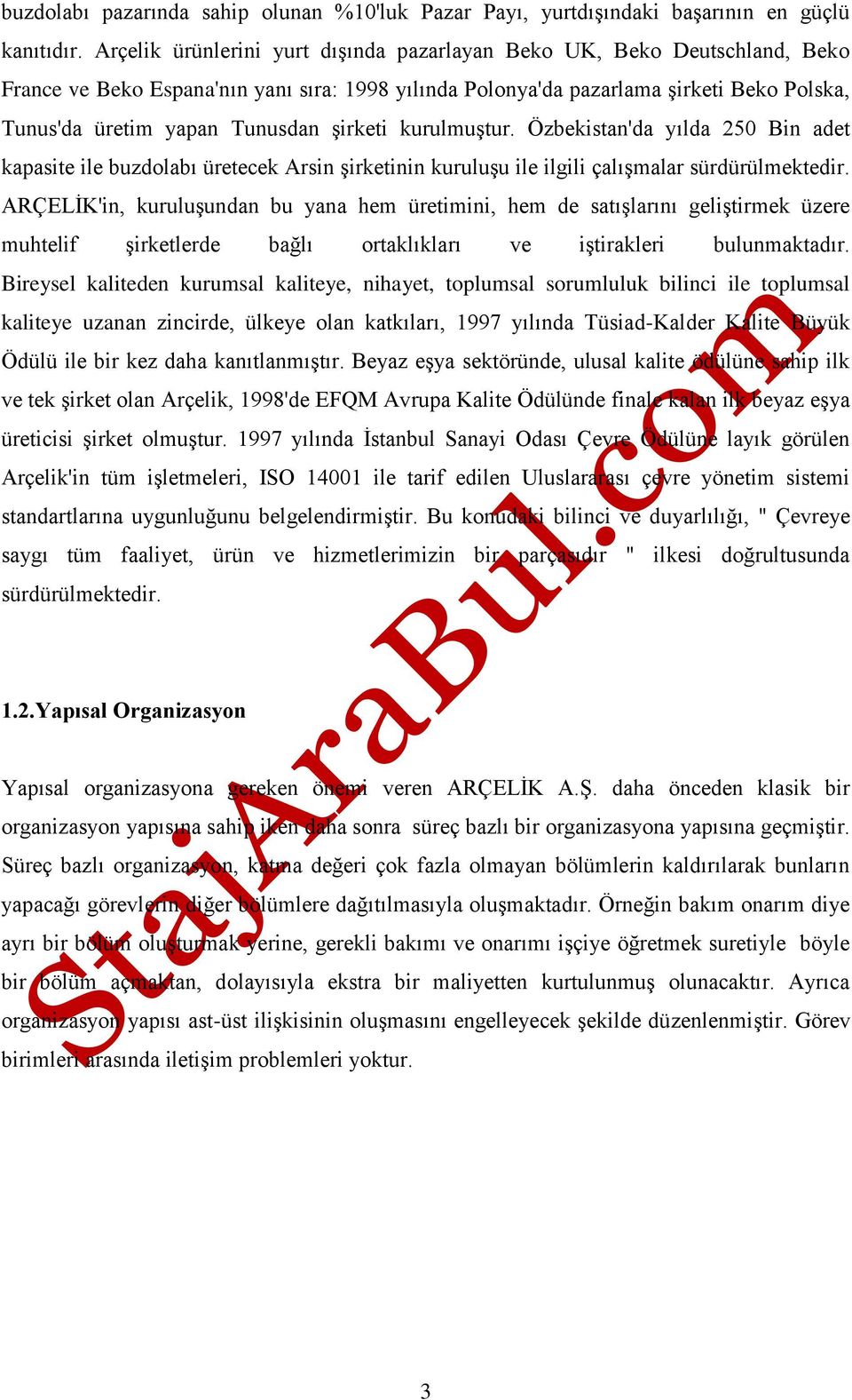 şirketi kurulmuştur. Özbekistan'da yılda 250 Bin adet kapasite ile buzdolabı üretecek Arsin şirketinin kuruluşu ile ilgili çalışmalar sürdürülmektedir.