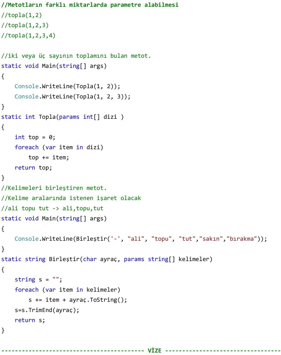 //Kelime aralarında istenen işaret olacak //ali topu tut -> ali,topu,tut Console.