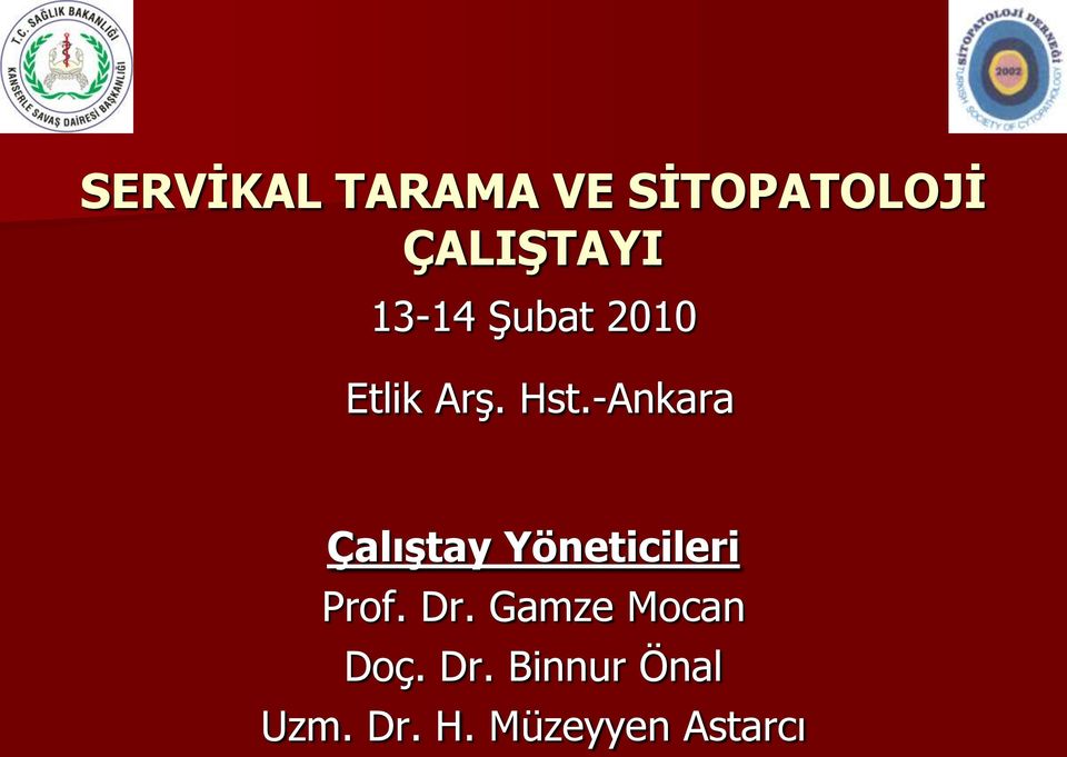 -Ankara Çalıştay Yöneticileri Prof. Dr.