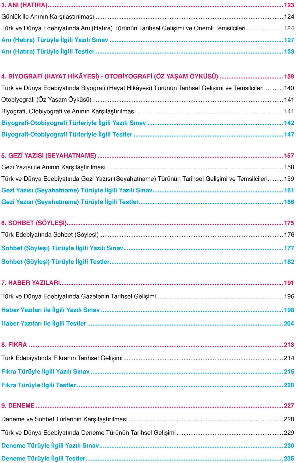 ..139 Türk ve Dünya Edebiyatında Biyografi (Hayat Hikâyesi) Türünün Tarihsel Gelişimi ve Temsilcileri... 140 Otobiyografi (Öz Yaşam Öyküsü)...141 Biyografi, Otobiyografi ve Anının Karşılaştırılması.