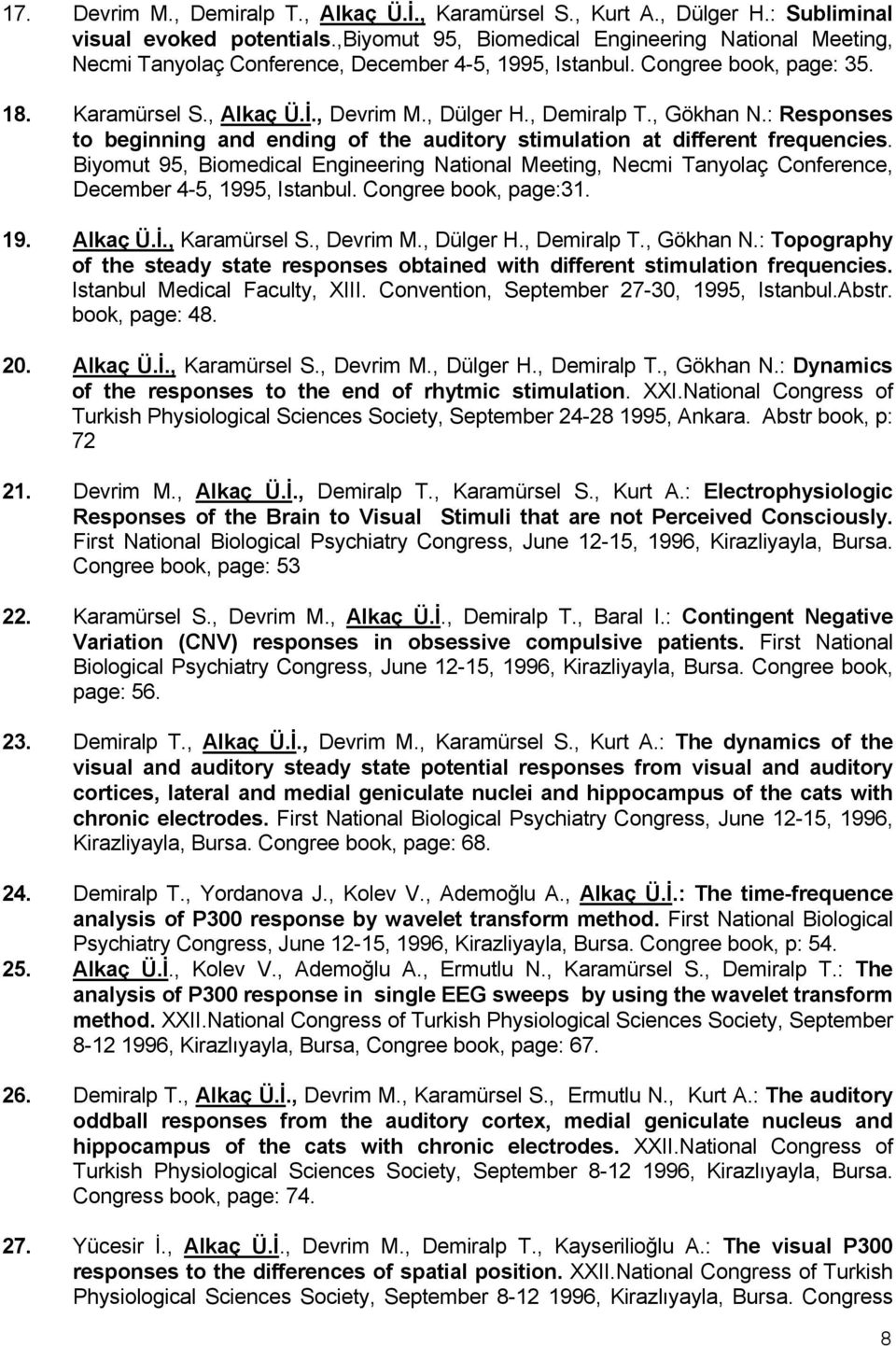 , Gökhan N.: Responses to beginning and ending of the auditory stimulation at different frequencies.