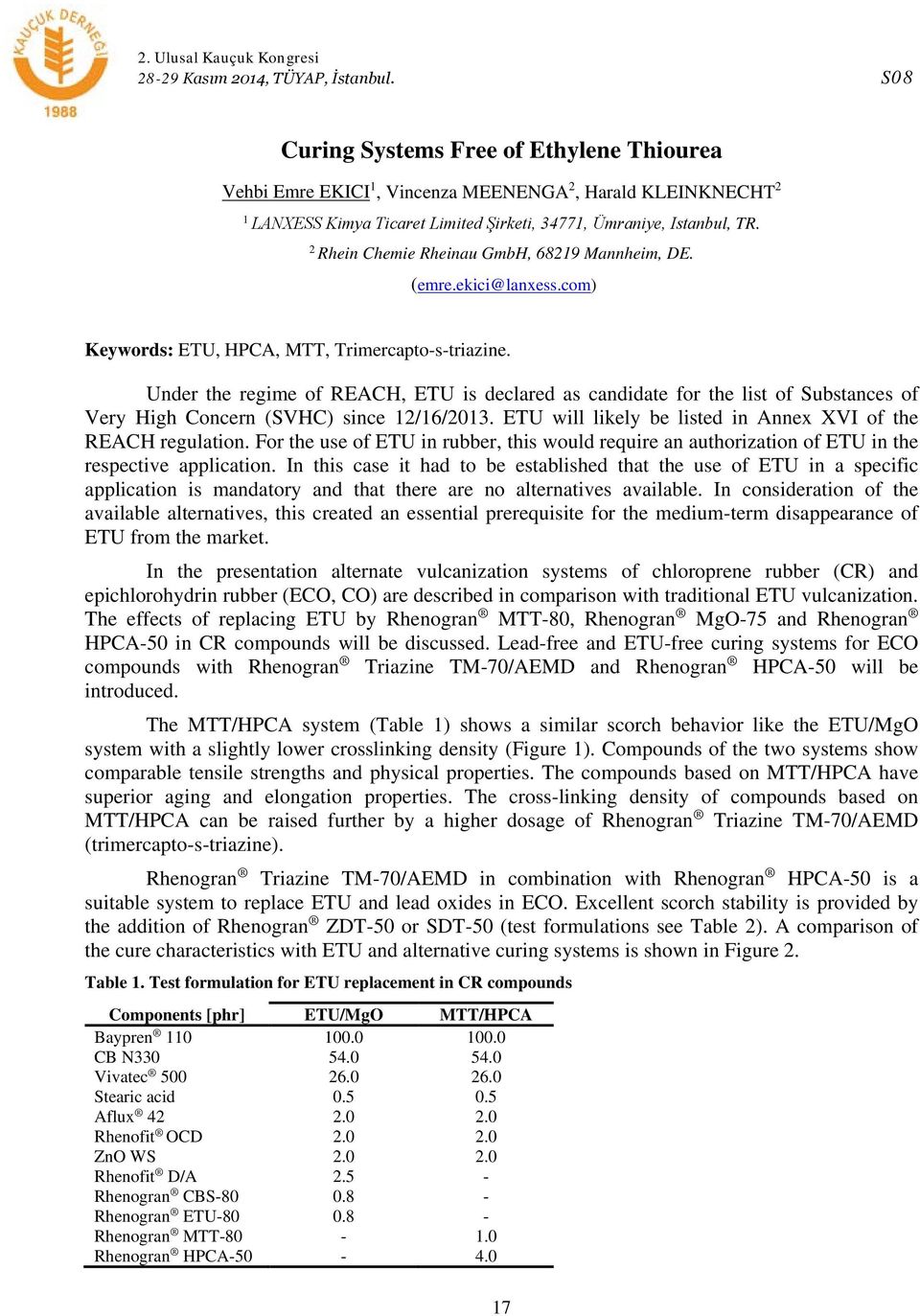 2 Rhein Chemie Rheinau GmbH, 68219 Mannheim, DE. (emre.ekici@lanxess.com) Keywords: ETU, HPCA, MTT, Trimercapto-s-triazine.