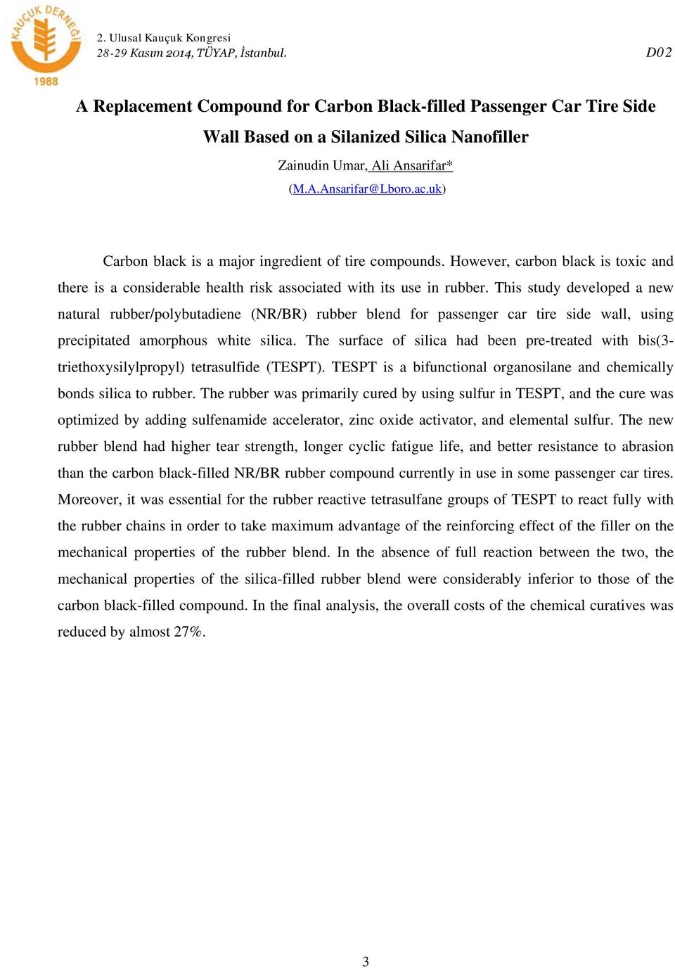 This study developed a new natural rubber/polybutadiene (NR/BR) rubber blend for passenger car tire side wall, using precipitated amorphous white silica.