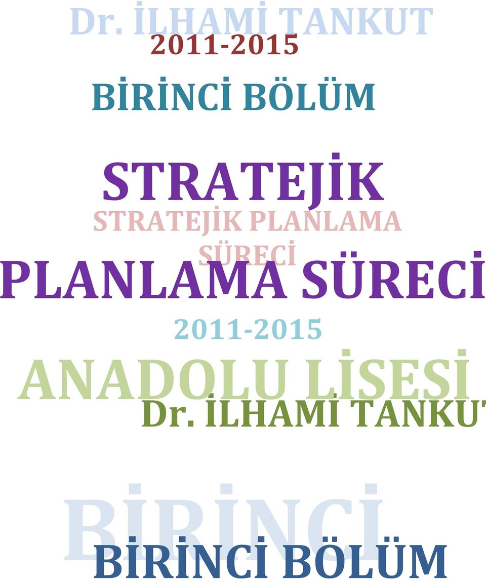 PLANLAMA SÜRECİ 2011-2015 ANADOLU LİSESİ Dr.