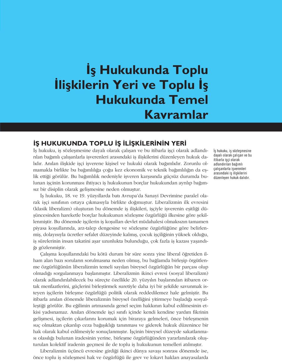 Zorunlu olmamakla birlikte bu ba ml l a ço u kez ekonomik ve teknik ba ml l n da efllik etti i görülür.