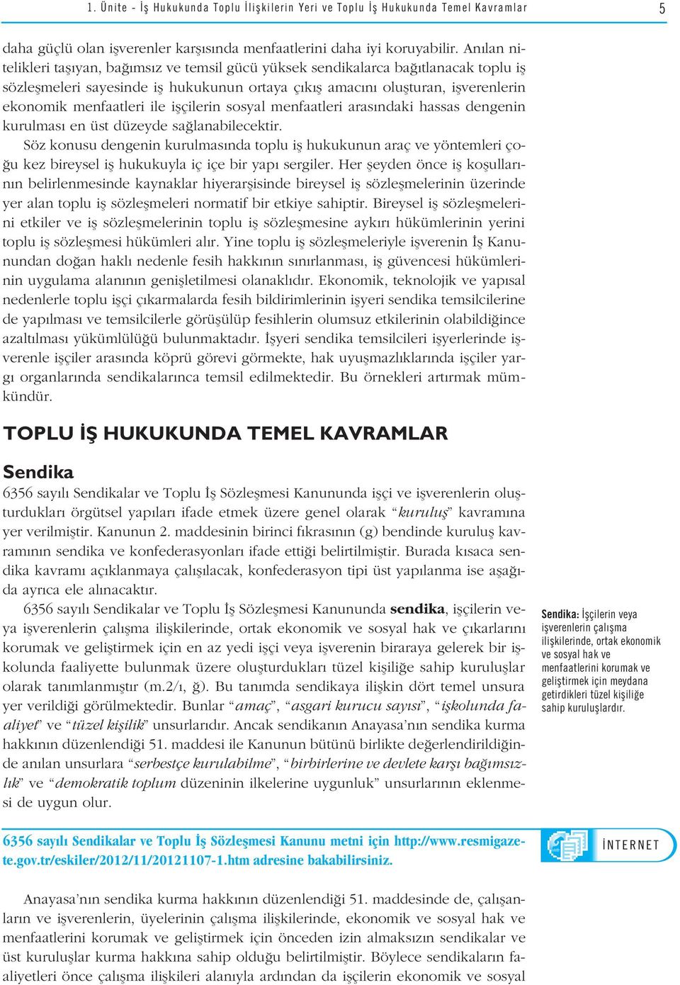 ile iflçilerin sosyal menfaatleri aras ndaki hassas dengenin kurulmas en üst düzeyde sa lanabilecektir.