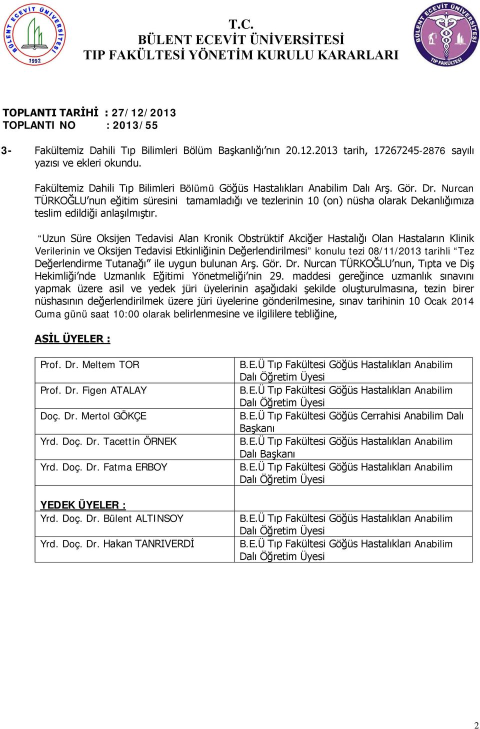 Uzun Süre Oksijen Tedavisi Alan Kronik Obstrüktif Akciğer Hastalığı Olan Hastaların Klinik Verilerinin ve Oksijen Tedavisi Etkinliğinin Değerlendirilmesi konulu tezi 08/11/2013 tarihli Tez