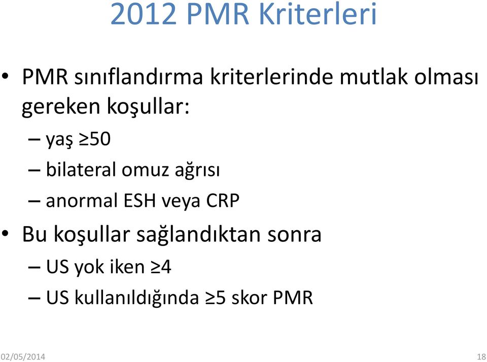 ağrısı anormal ESH veya CRP Bu koşullar sağlandıktan