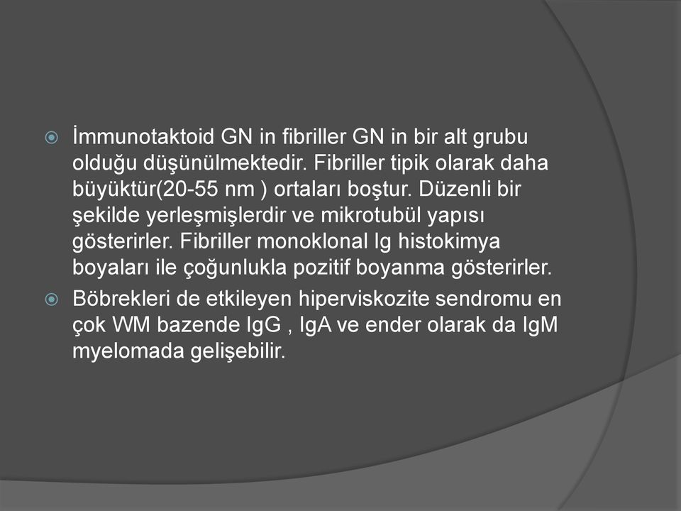 Düzenli bir şekilde yerleşmişlerdir ve mikrotubül yapısı gösterirler.