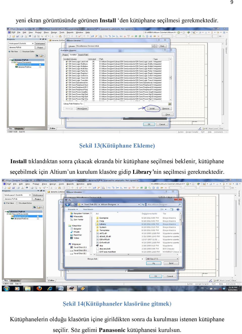 seçebilmek için Altium un kurulum klasöre gidip Library nin seçilmesi gerekmektedir.