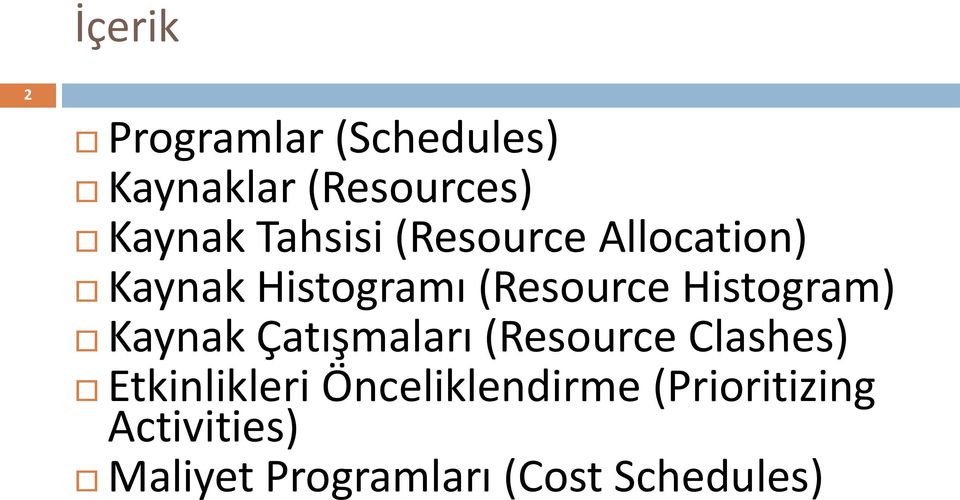 Histogram) Kaynak Çatışmaları (Resource Clashes) Etkinlikleri