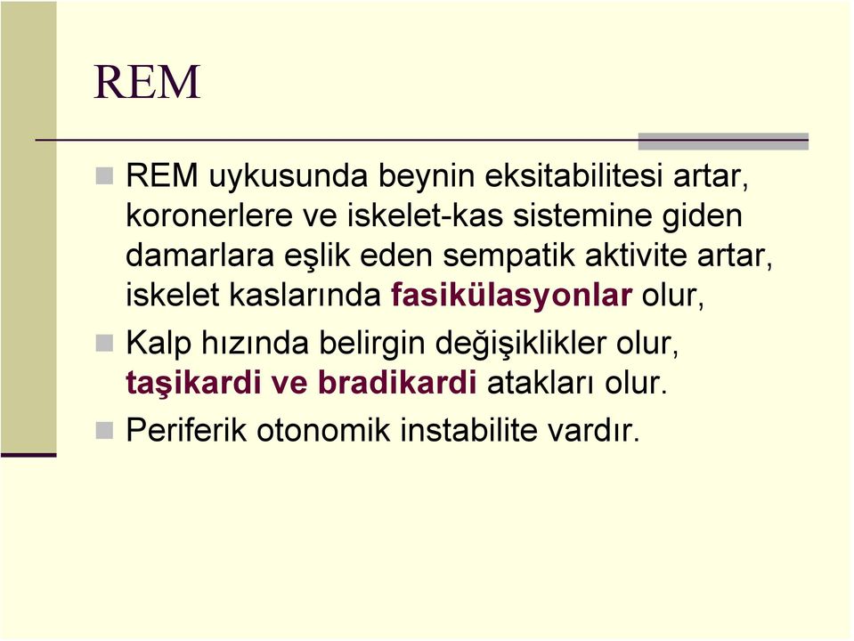 kaslarında fasikülasyonlar olur, Kalp hızında belirgin değişiklikler