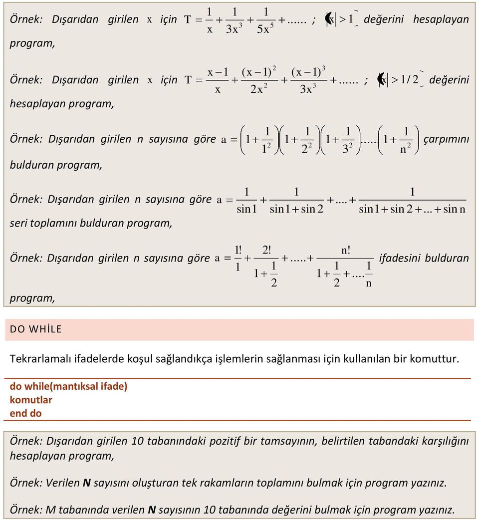 .. 1 2 2 2 2 1 2 3 n çarpımını bulduran program, Örnek: Dışarıdan girilen n sayısına göre seri toplamını bulduran program, a 1 1 1... sin1 sin1 sin 2 sin1 sin 2.