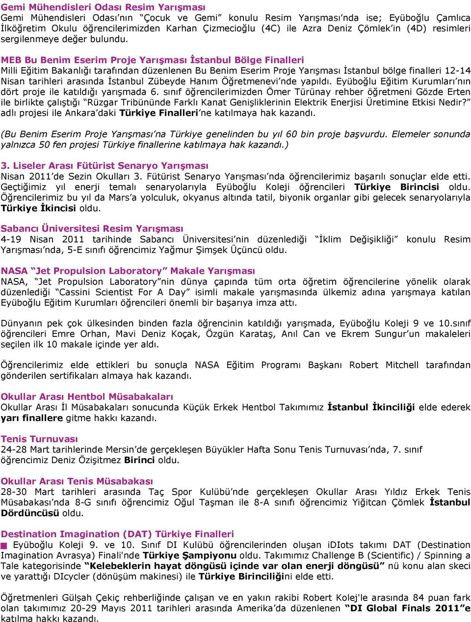 MEB Bu Benim Eserim Proje Yarışması İstanbul Bölge Finalleri Milli Eğitim Bakanlığı tarafından düzenlenen Bu Benim Eserim Proje Yarışması İstanbul bölge finalleri 12-14 Nisan tarihleri arasında