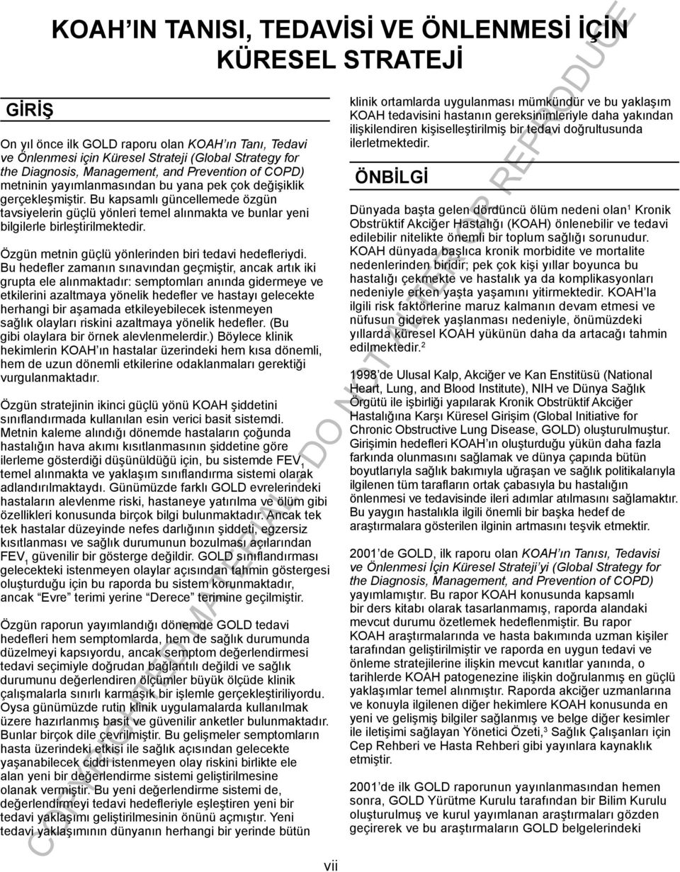 Bu kapsamlı güncellemede özgün tavsiyelerin güçlü yönleri temel alınmakta ve bunlar yeni bilgilerle birleştirilmektedir. Özgün metnin güçlü yönlerinden biri tedavi hedefleriydi.