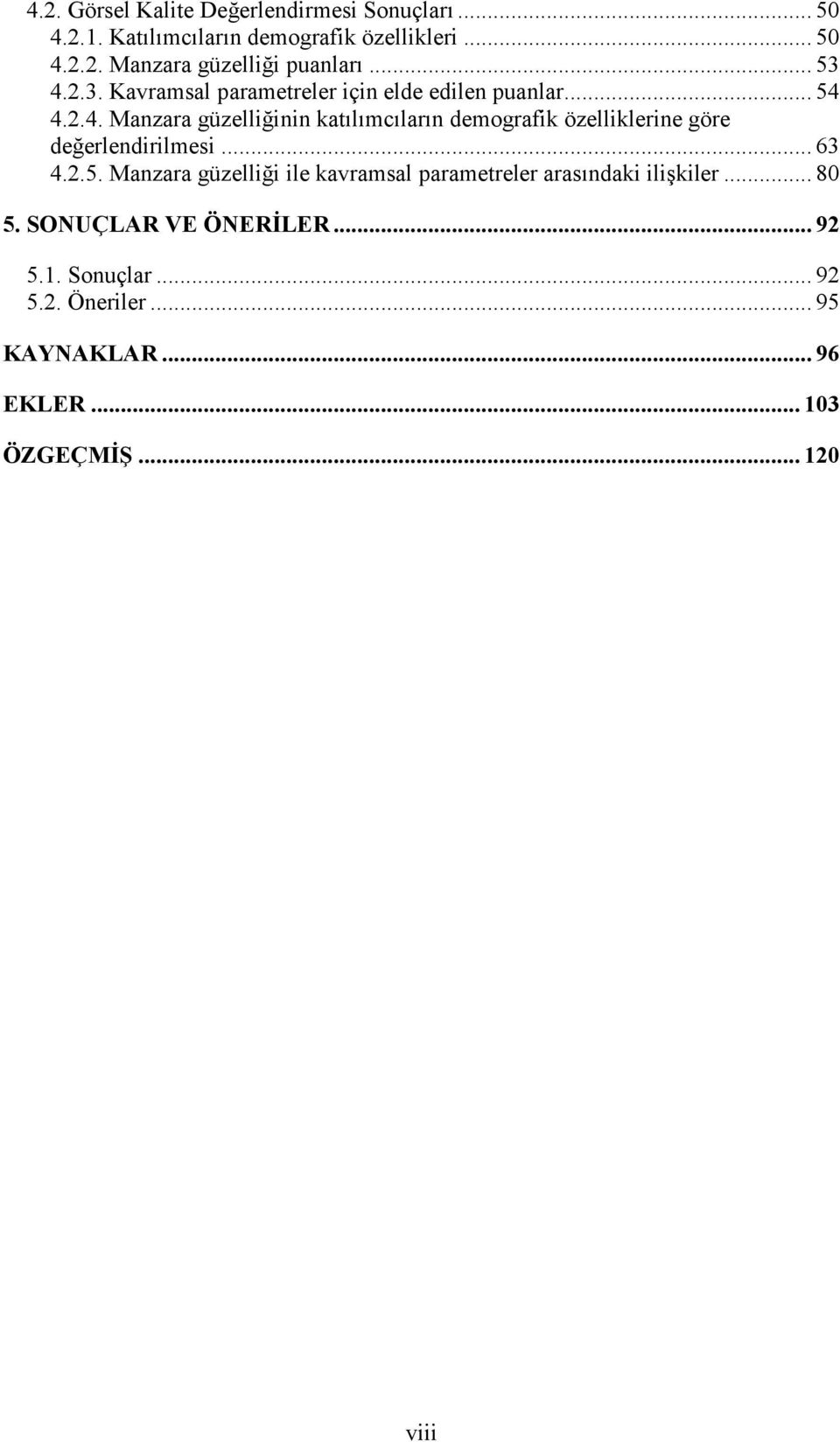 ..... Manzara güzelliğinin katılımcıların demografik özelliklerine göre değerlendirilmesi.