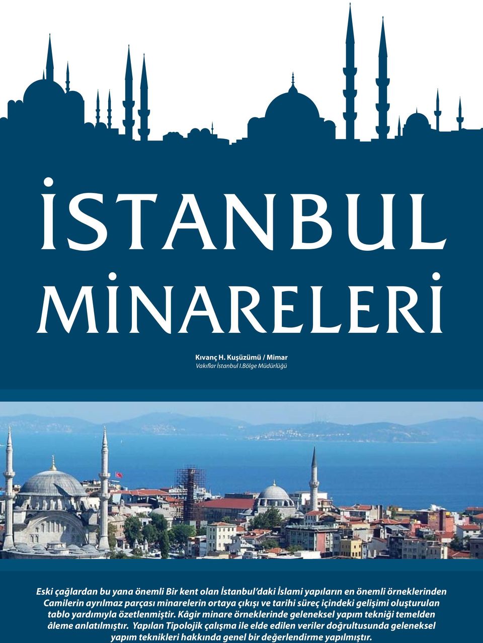 parçası minarelerin ortaya çıkışı ve tarihi süreç içindeki gelişimi oluşturulan tablo yardımıyla özetlenmiştir.