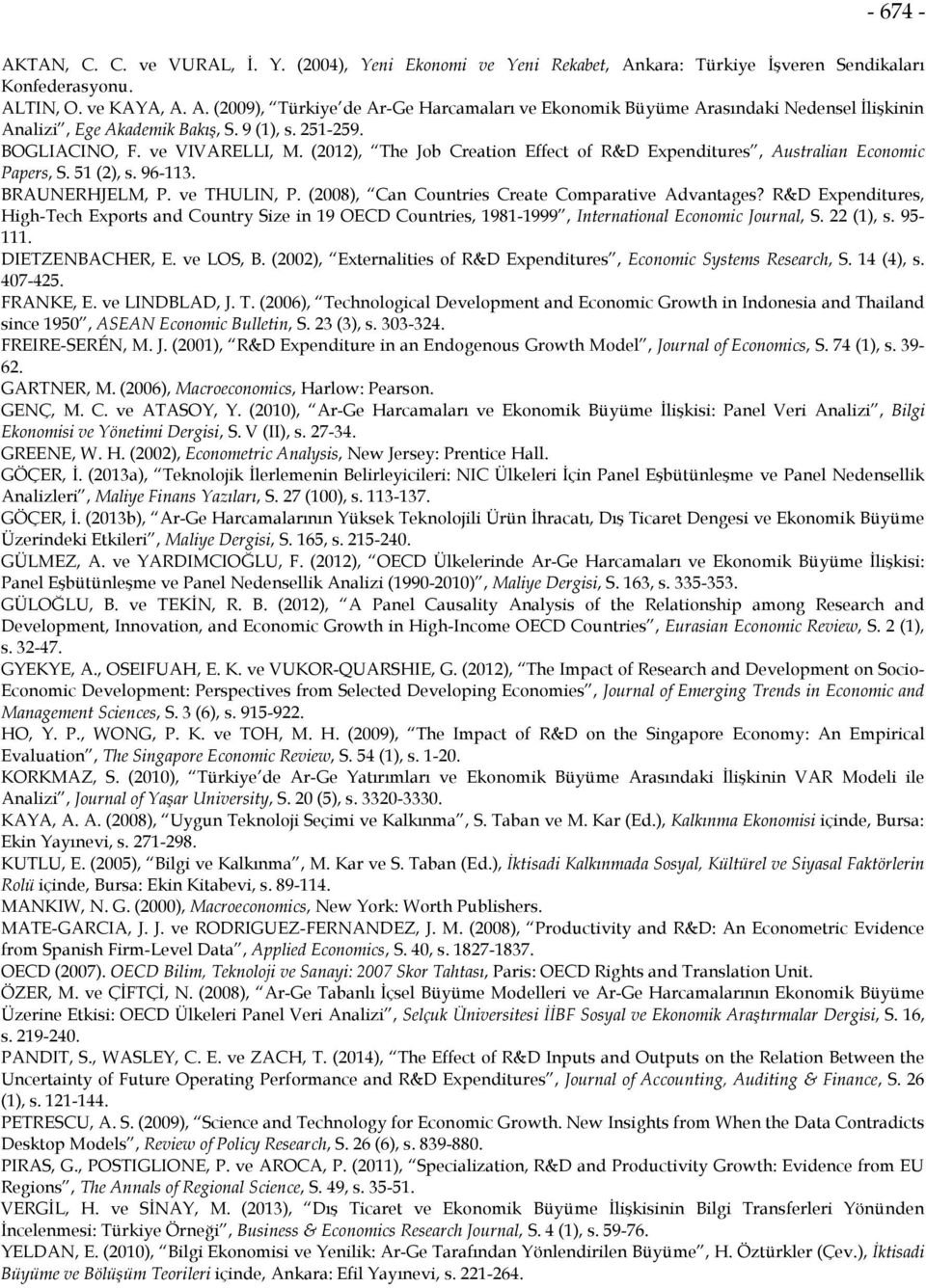 (2008), Can Countries Create Comparative Advantages? R&D Expenditures, High-Tech Exports and Country Size in 19 OECD Countries, 1981-1999, International Economic Journal, S. 22 (1), s. 95-111.