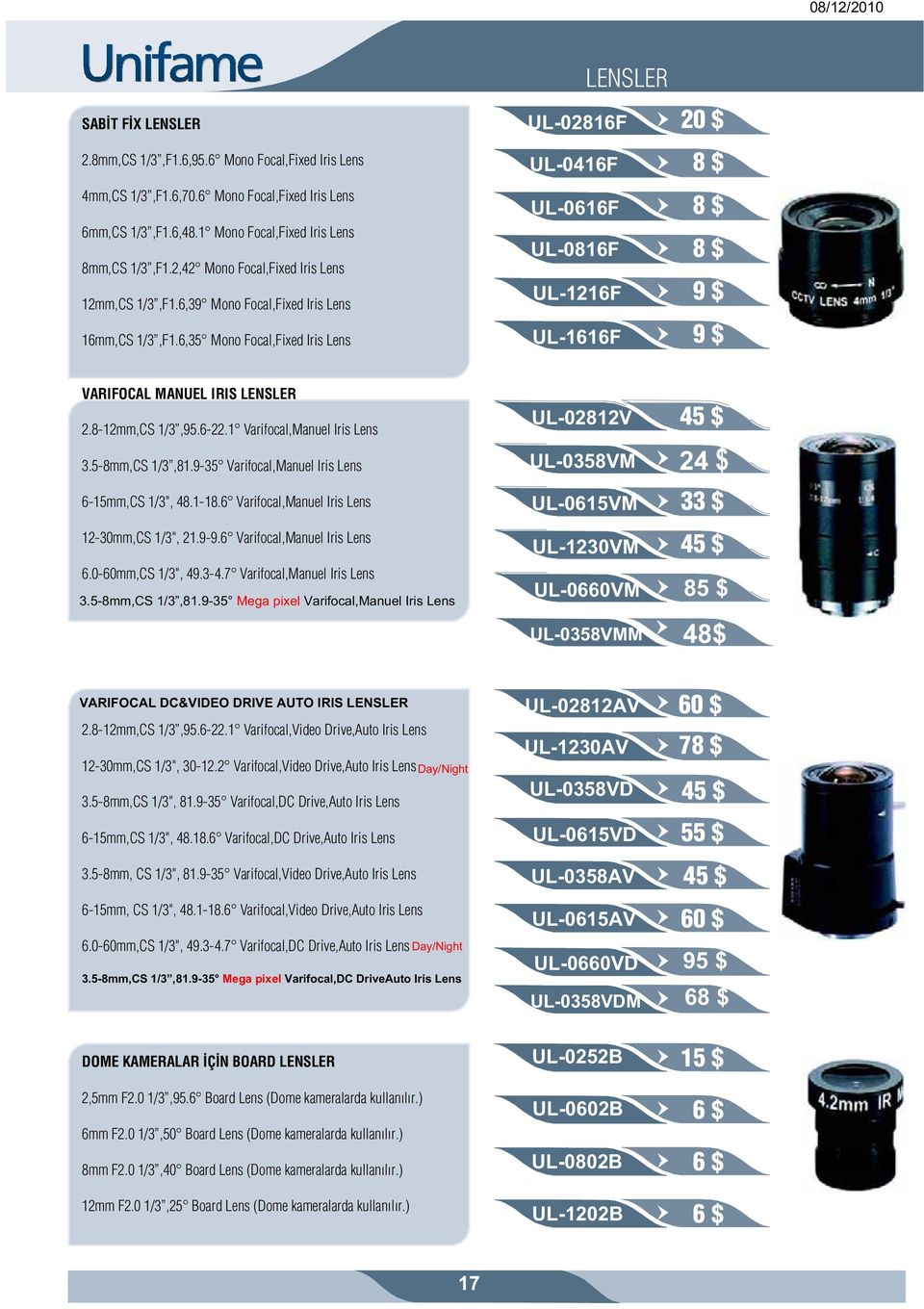 6,35 Mono Focal,Fixed Iris Lens LENSLER UL-02816F UL-0416F UL-0616F UL-0816F UL-1216F UL-1616F 20 $ 8 $ 8 $ 8 $ 9 $ 9 $ VARIFOCAL MANUEL IRIS LENSLER 2.8-12mm,CS 1/3,95.6-22.