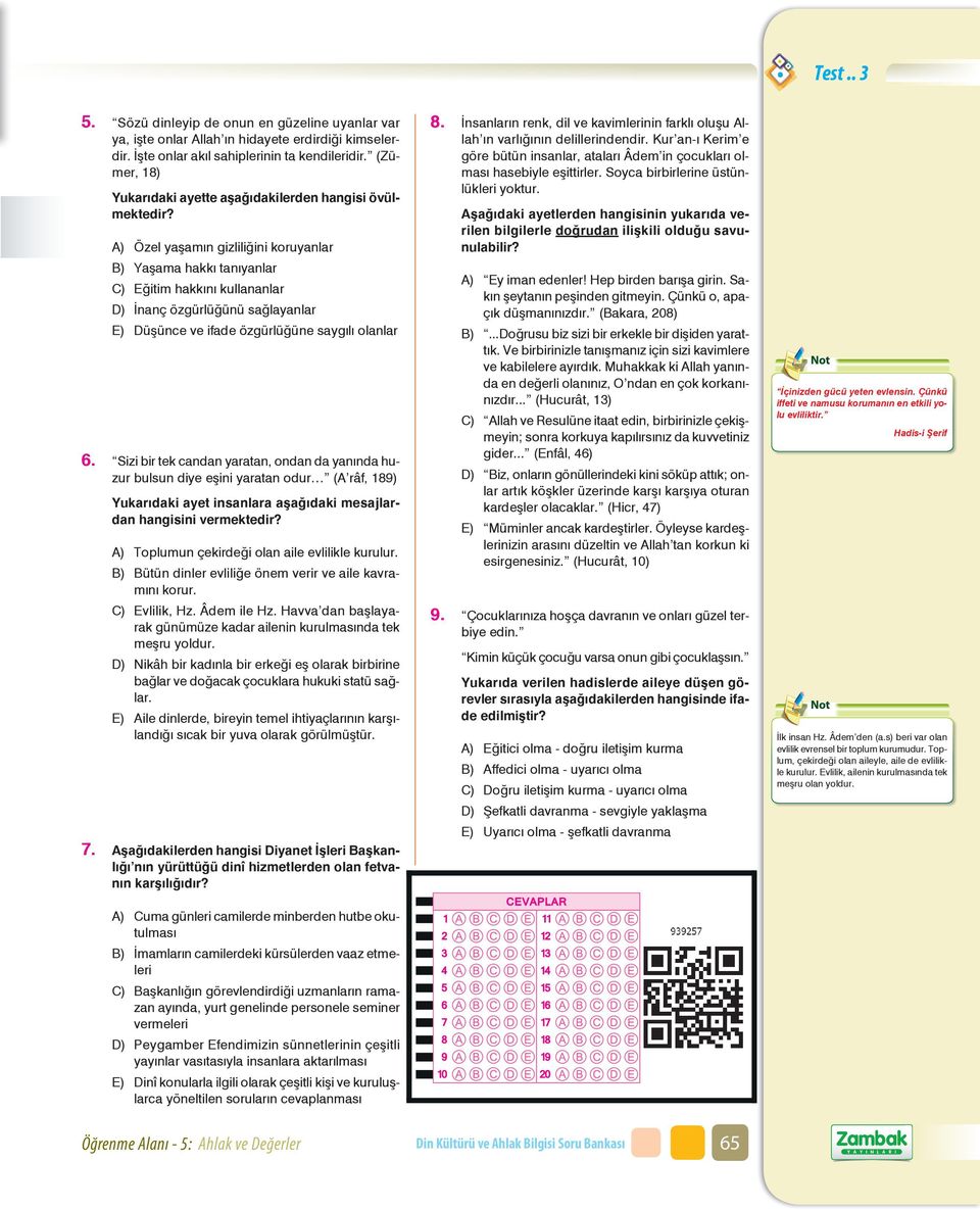 EEE_1611050101_2 A) Özel yaşamın gizliliğini koruyanlar B) Yaşama hakkı tanıyanlar C) Eğitim hakkını kullananlar D) İnanç özgürlüğünü sağlayanlar 8.