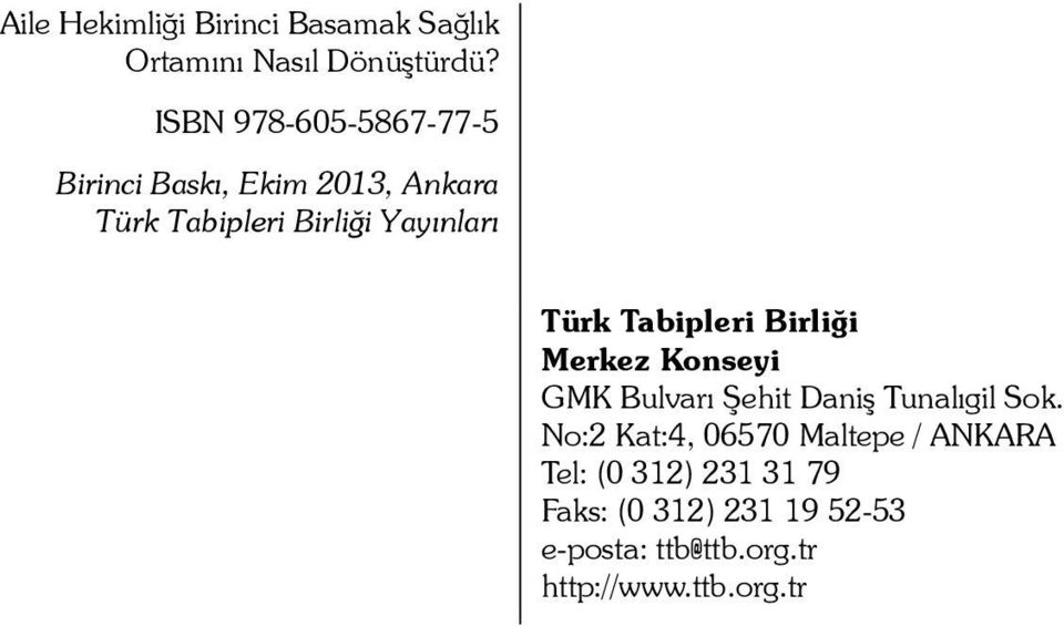 Türk Tabipleri Birliği Merkez Konseyi GMK Bulvarı Şehit Daniş Tunalıgil Sok.