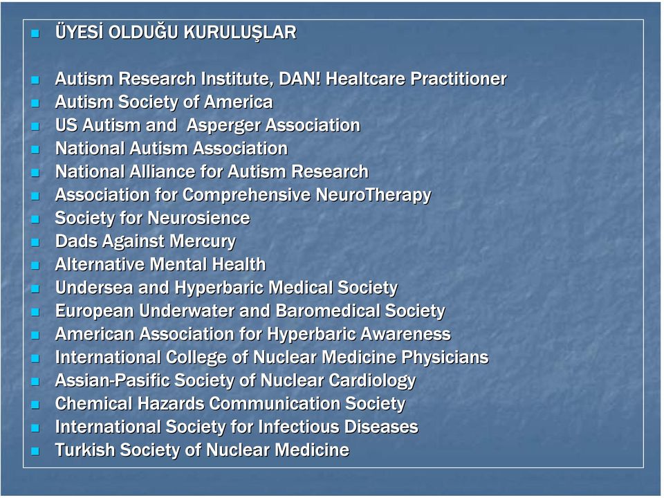 Comprehensive NeuroTherapy Society for Neurosience Dads Against Mercury Alternative Mental Health Undersea and Hyperbaric Medical Society European Underwater and