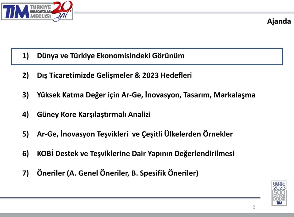 Karşılaştırmalı Analizi 5) Ar-Ge, İnovasyon Teşvikleri ve Çeşitli Ülkelerden Örnekler 6) KOBİ