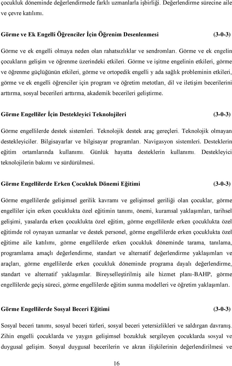 Görme ve ek engelin çocukların gelişim ve öğrenme üzerindeki etkileri.