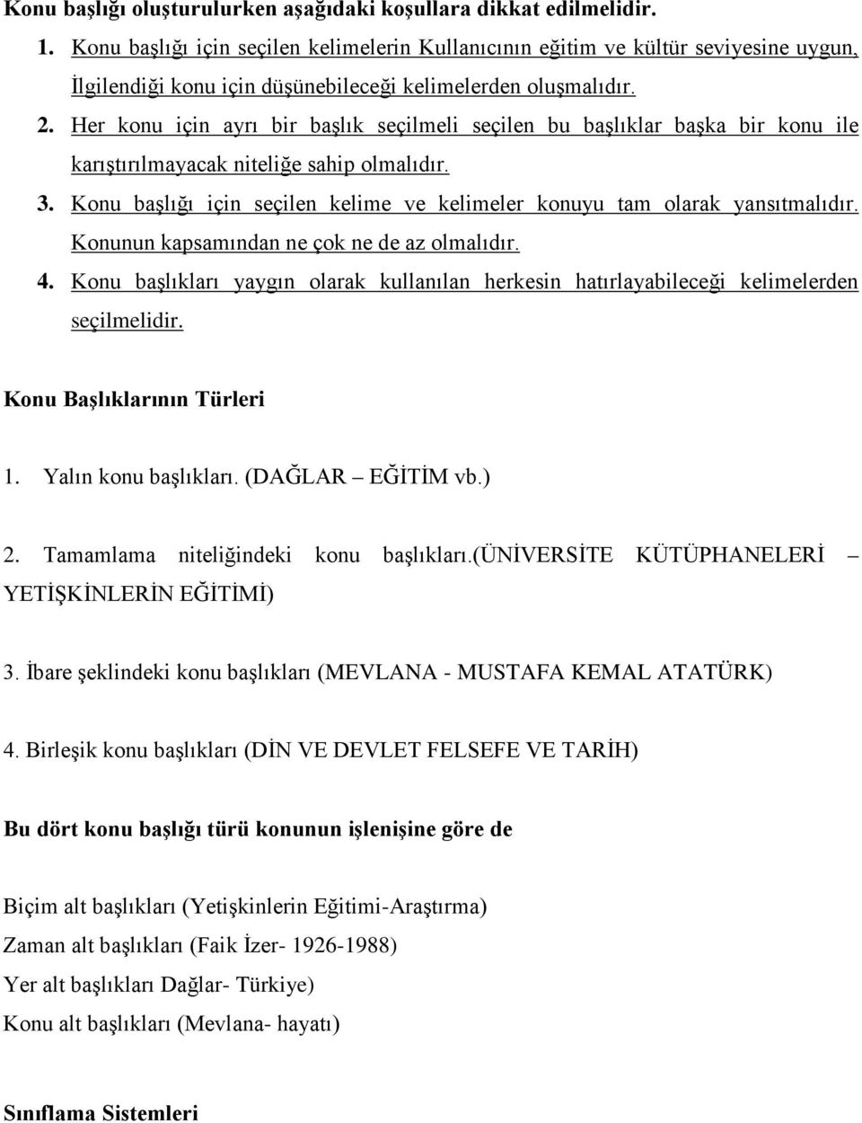 Her konu için ayrı bir başlık seçilmeli seçilen bu başlıklar başka bir konu ile karıştırılmayacak niteliğe sahip olmalıdır. 3.