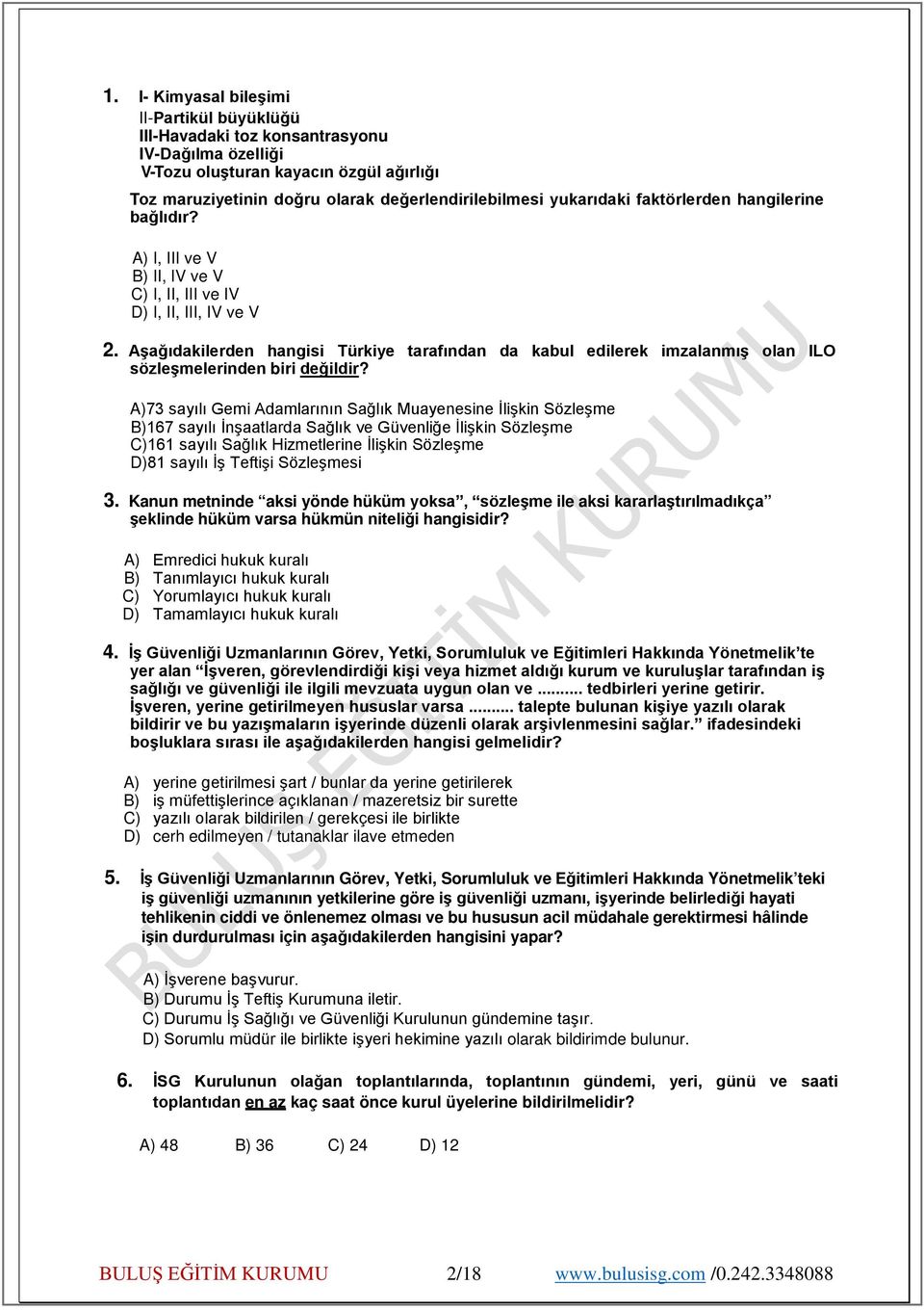 Aşağıdakilerden hangisi Türkiye tarafından da kabul edilerek imzalanmış olan ILO sözleşmelerinden biri değildir?