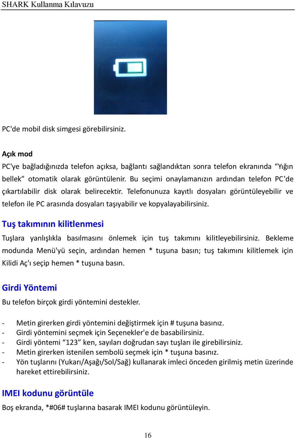 Telefonunuza kayıtlı dosyaları görüntüleyebilir ve telefon ile PC arasında dosyaları taşıyabilir ve kopyalayabilirsiniz.