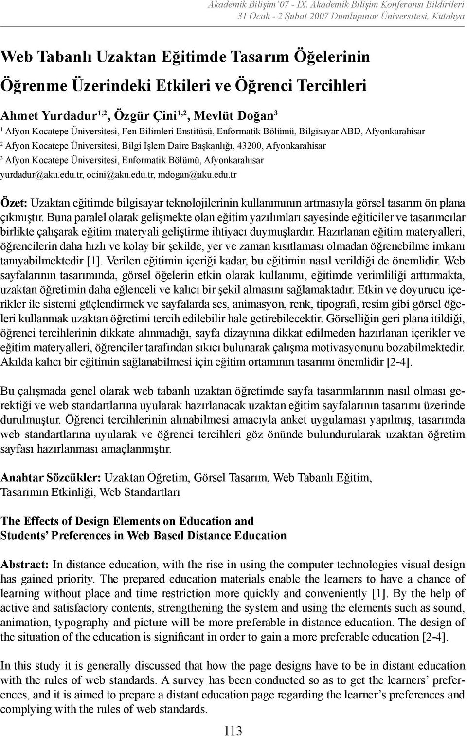 Yurdadur 1,2, Özgür Çini 1,2, Mevlüt Doğan 3 1 Afyon Kocatepe Üniversitesi, Fen Bilimleri Enstitüsü, Enformatik Bölümü, Bilgisayar ABD, Afyonkarahisar 2 Afyon Kocatepe Üniversitesi, Bilgi İşlem Daire