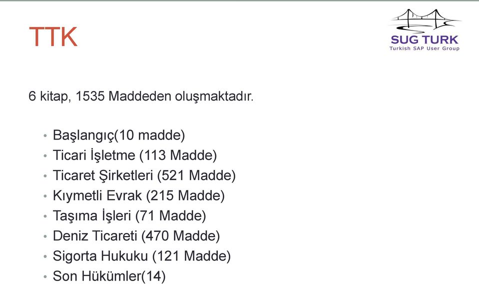 Şirketleri (521 Madde) Kıymetli Evrak (215 Madde) Taşıma