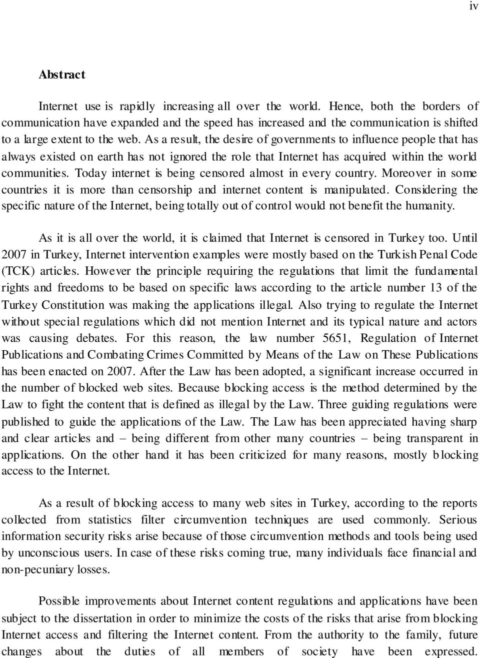 As a result, the desire of governments to influence people that has always existed on earth has not ignored the role that Internet has acquired within the world communities.