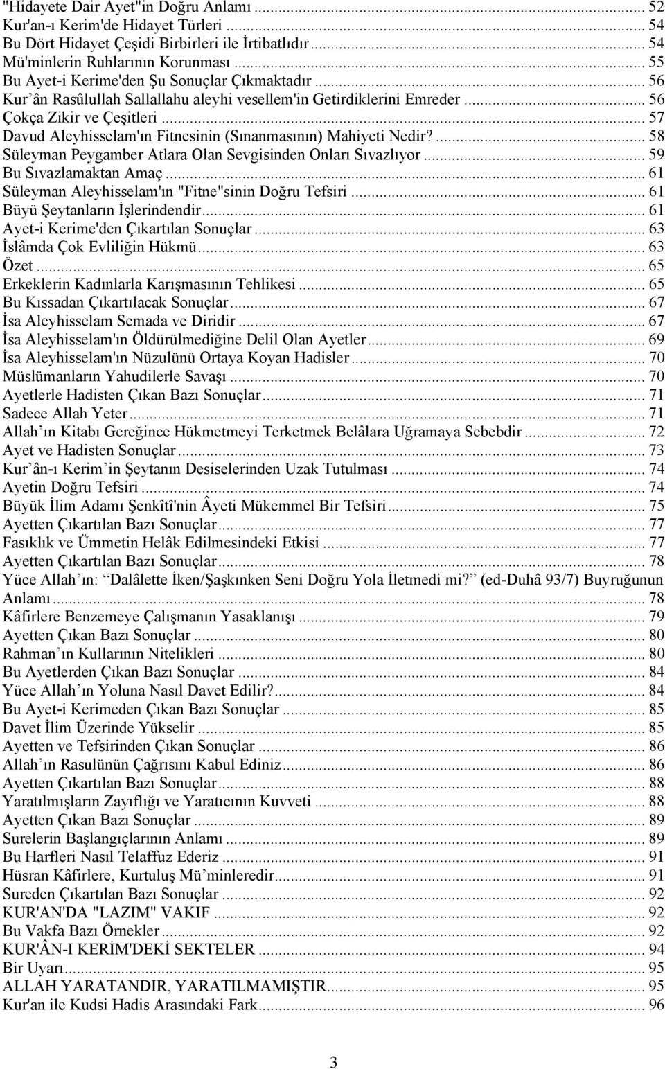 .. 57 Davud Aleyhisselam'ın Fitnesinin (Sınanmasının) Mahiyeti Nedir?... 58 Süleyman Peygamber Atlara Olan Sevgisinden Onları Sıvazlıyor... 59 Bu Sıvazlamaktan Amaç.