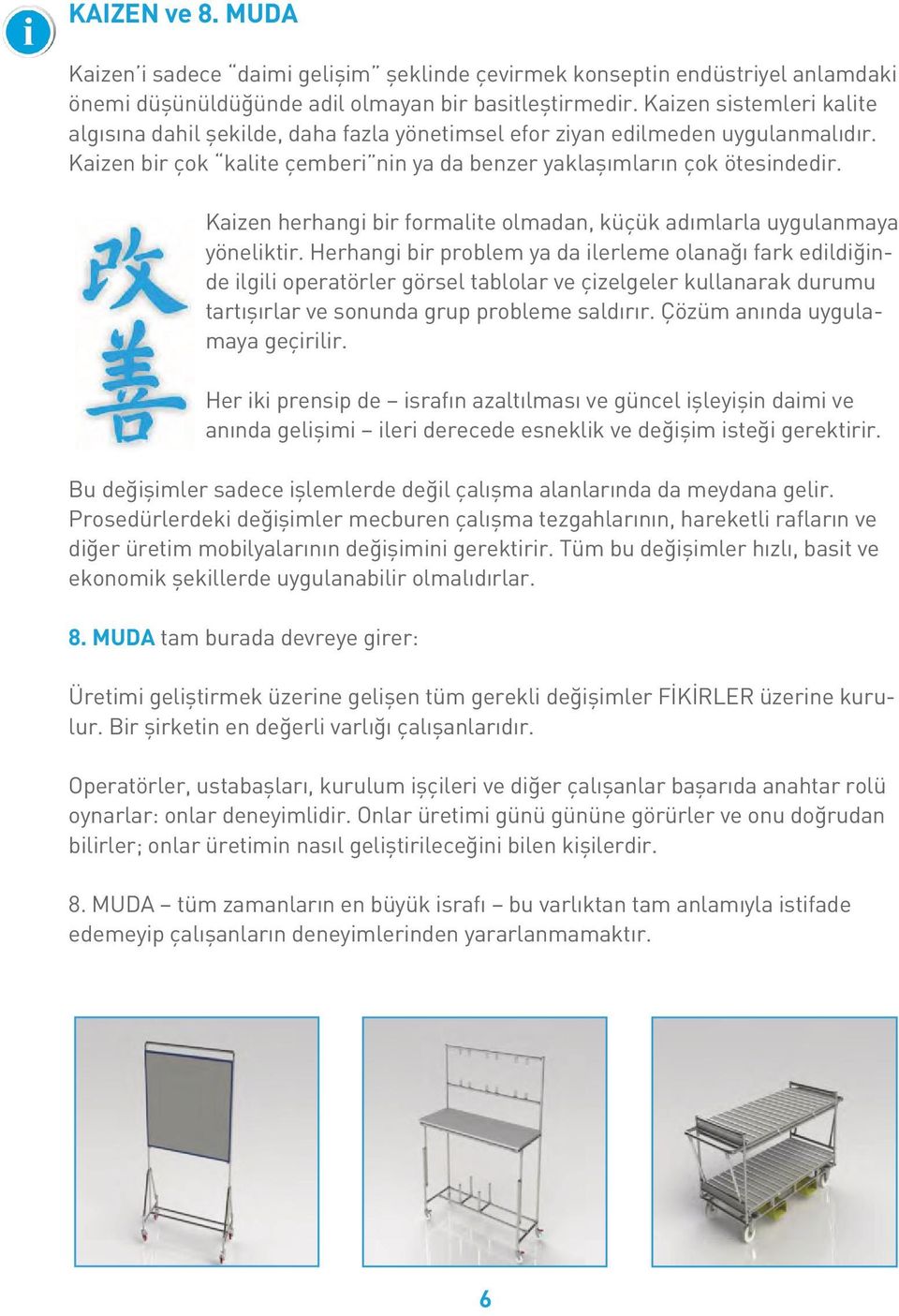 önemi does not düşünüldüğünde do justice to the adil importance olmayan of bir the basitleştirmedir. concept for industrial Kaizen practice.