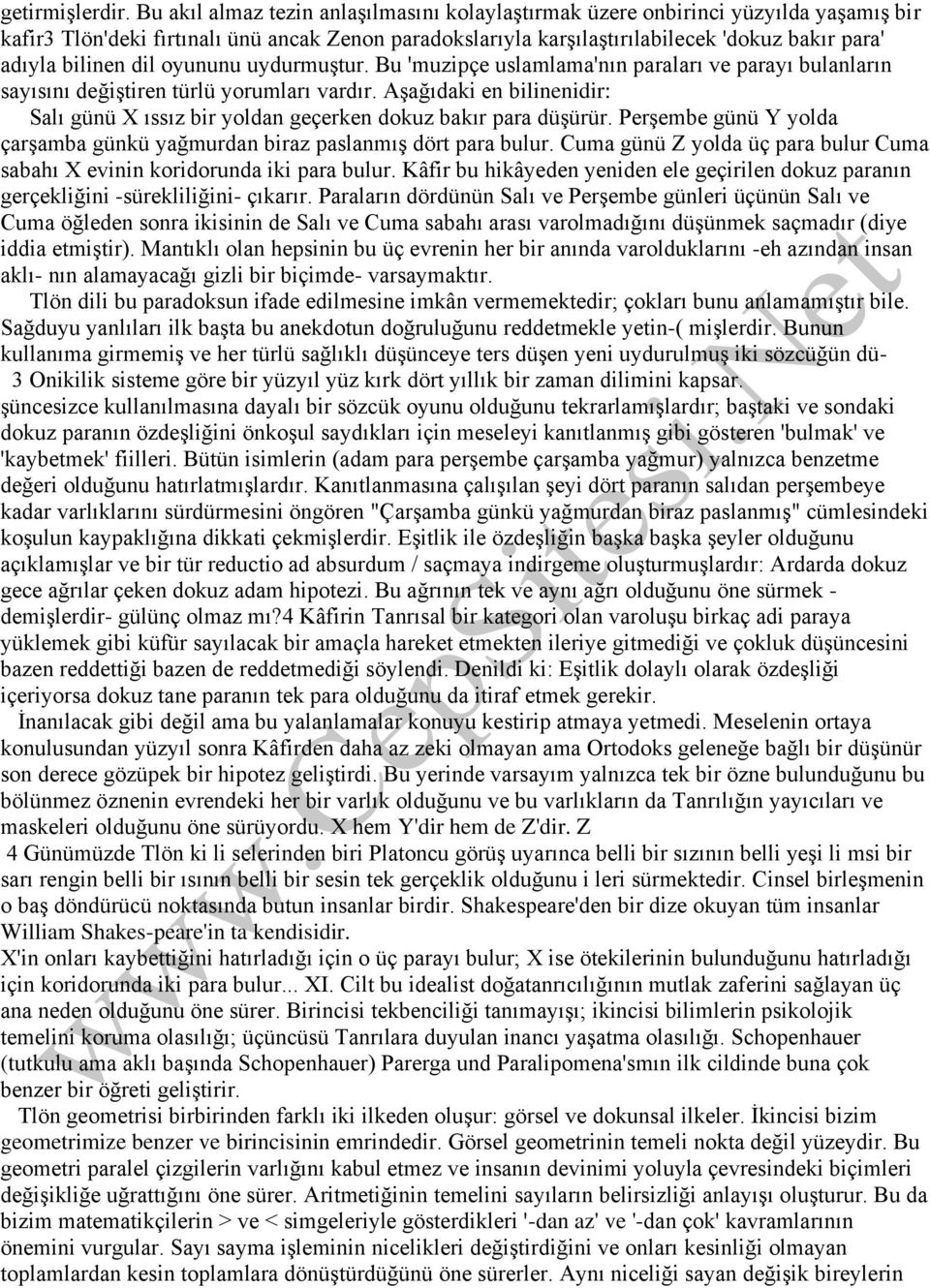 bilinen dil oyununu uydurmuştur. Bu 'muzipçe uslamlama'nın paraları ve parayı bulanların sayısını değiştiren türlü yorumları vardır.