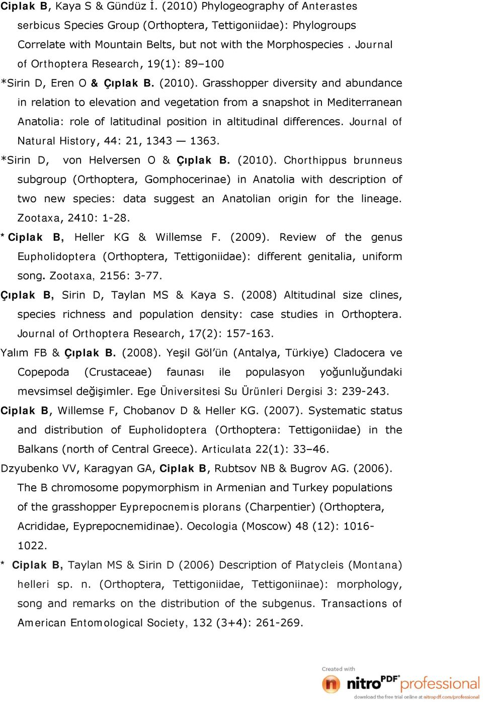 Grasshopper diversity and abundance in relation to elevation and vegetation from a snapshot in Mediterranean Anatolia: role of latitudinal position in altitudinal differences.