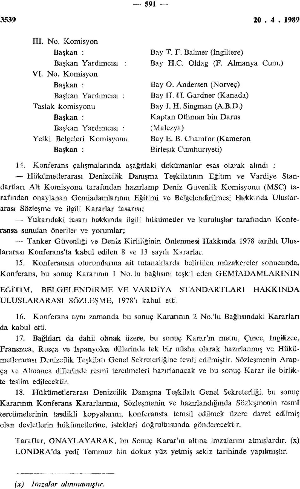 Konferans çalışmalarında aşağıdaki dokümanlar esas olarak alındı : Hükümetierarası Denizcilik Danışma Teşkilatının Eğitim ve Vardiye Standartları Alt Komisyonu tarafından hazırlanıp Deniz Güvenlik