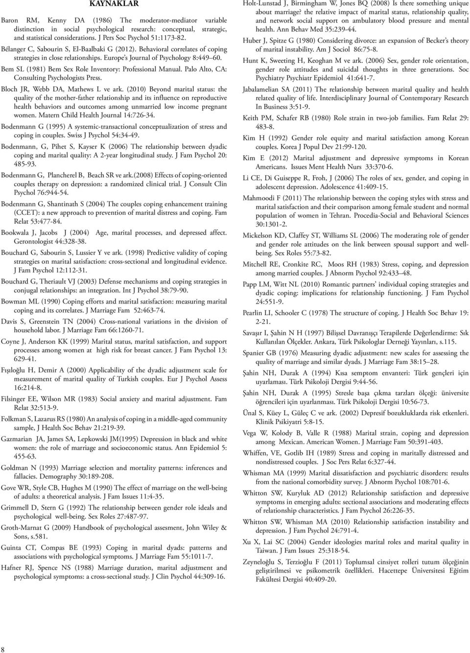 Bem SL (1981) Bem Sex Role Inventory: Professional Manual. Palo Alto, CA: Consulting Psychologists Press. Bloch JR, Webb DA, Mathews L ve ark.