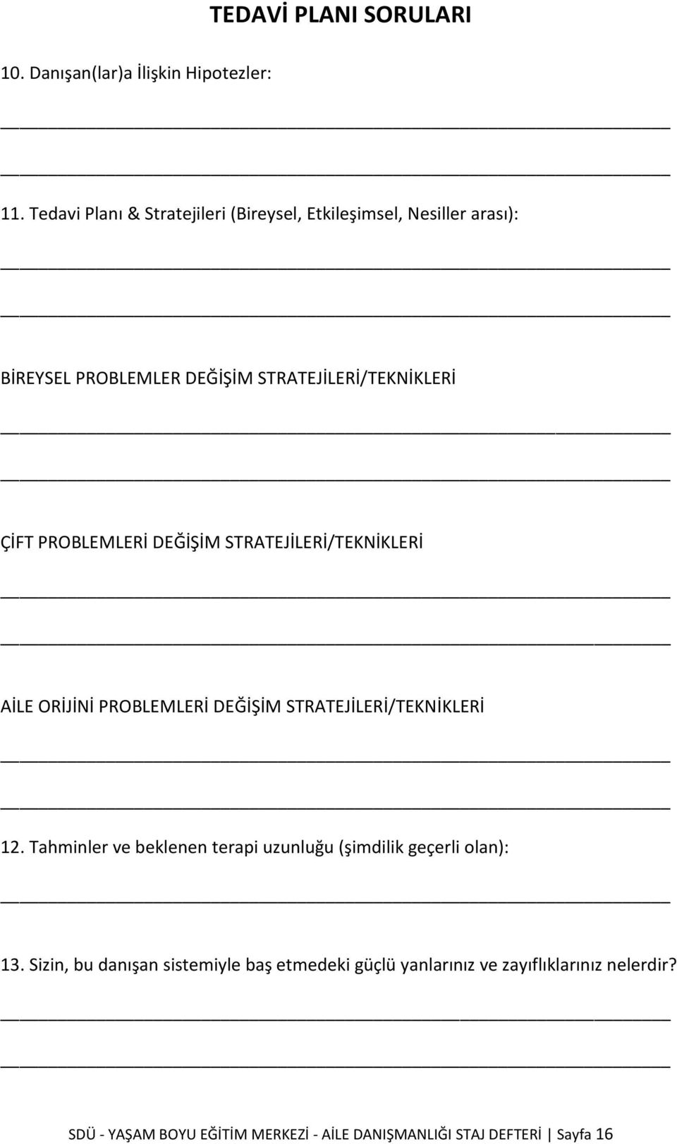 PROBLEMLERİ DEĞİŞİM STRATEJİLERİ/TEKNİKLERİ AİLE ORİJİNİ PROBLEMLERİ DEĞİŞİM STRATEJİLERİ/TEKNİKLERİ 12.