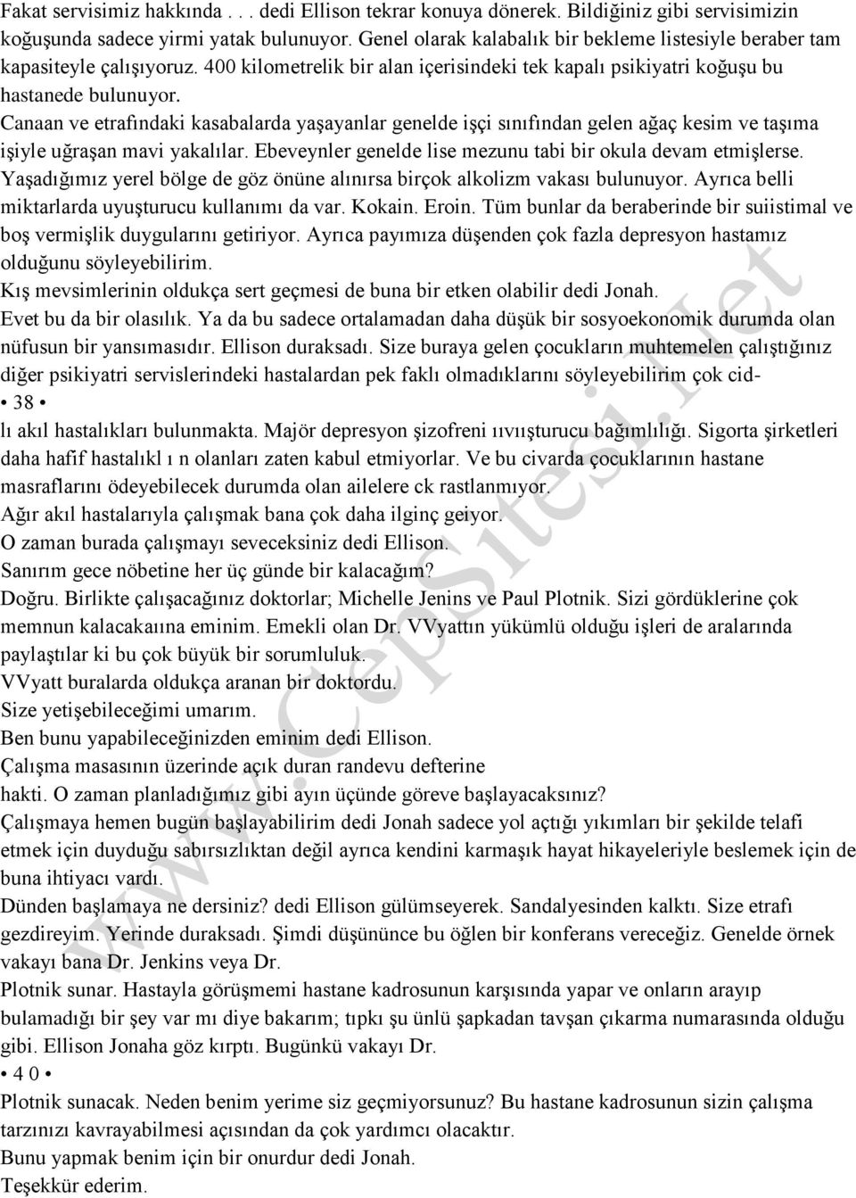 Canaan ve etrafındaki kasabalarda yaşayanlar genelde işçi sınıfından gelen ağaç kesim ve taşıma işiyle uğraşan mavi yakalılar. Ebeveynler genelde lise mezunu tabi bir okula devam etmişlerse.