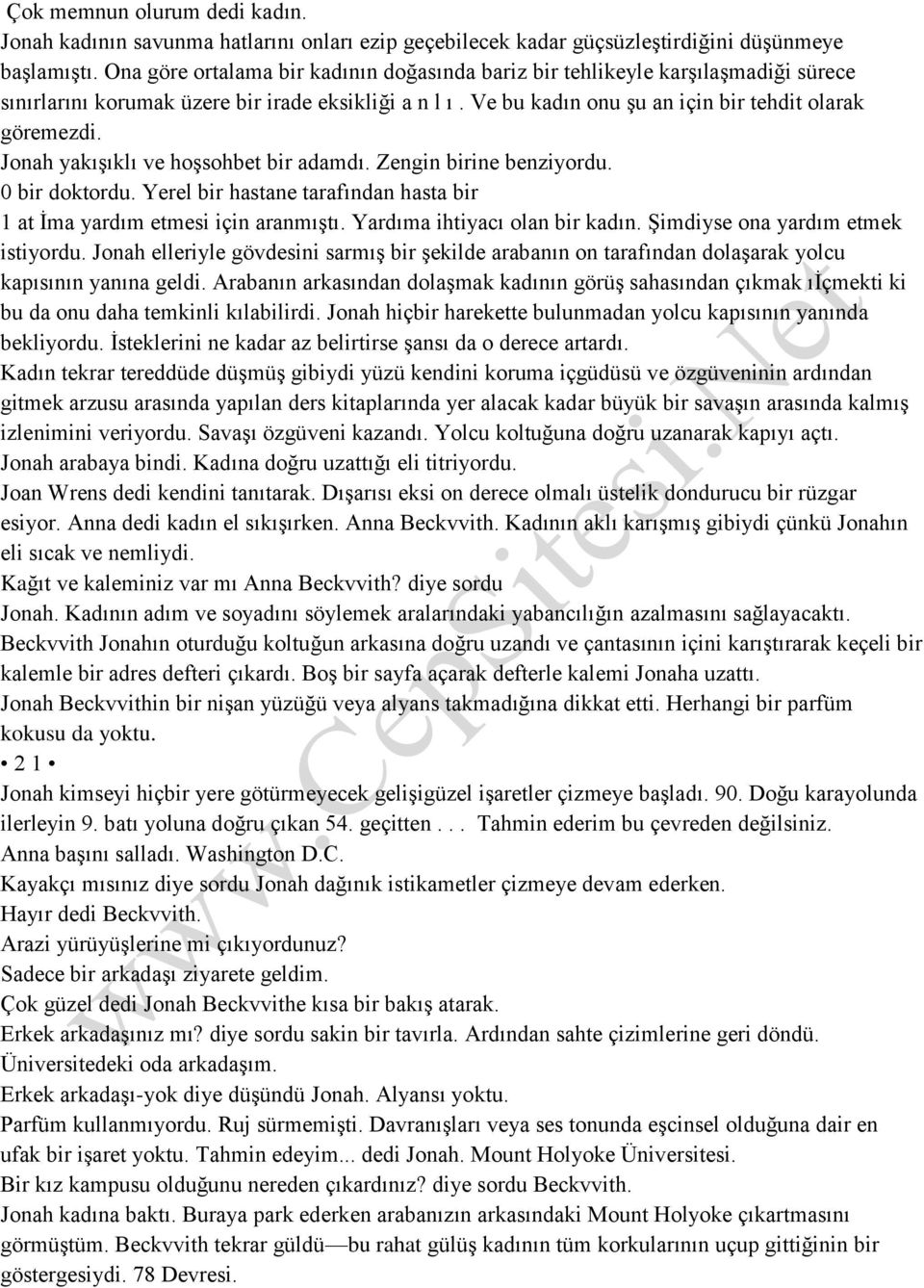 Jonah yakışıklı ve hoşsohbet bir adamdı. Zengin birine benziyordu. 0 bir doktordu. Yerel bir hastane tarafından hasta bir 1 at İma yardım etmesi için aranmıştı. Yardıma ihtiyacı olan bir kadın.