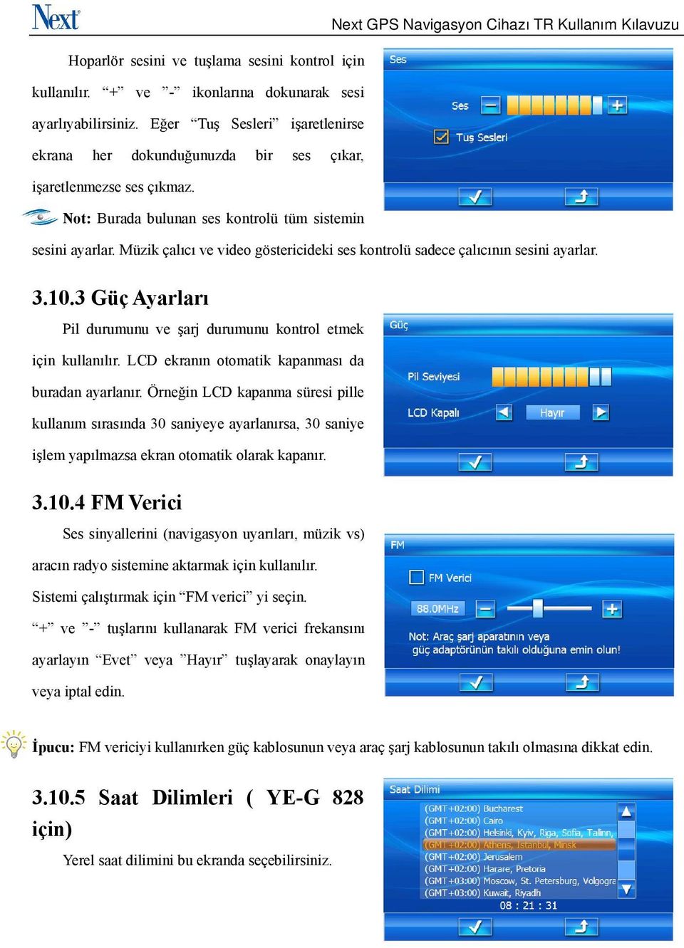 Müzik çalıcı ve video göstericideki ses kontrolü sadece çalıcının sesini ayarlar. 3.10.3 Güç Ayarları Pil durumunu ve şarj durumunu kontrol etmek için kullanılır.