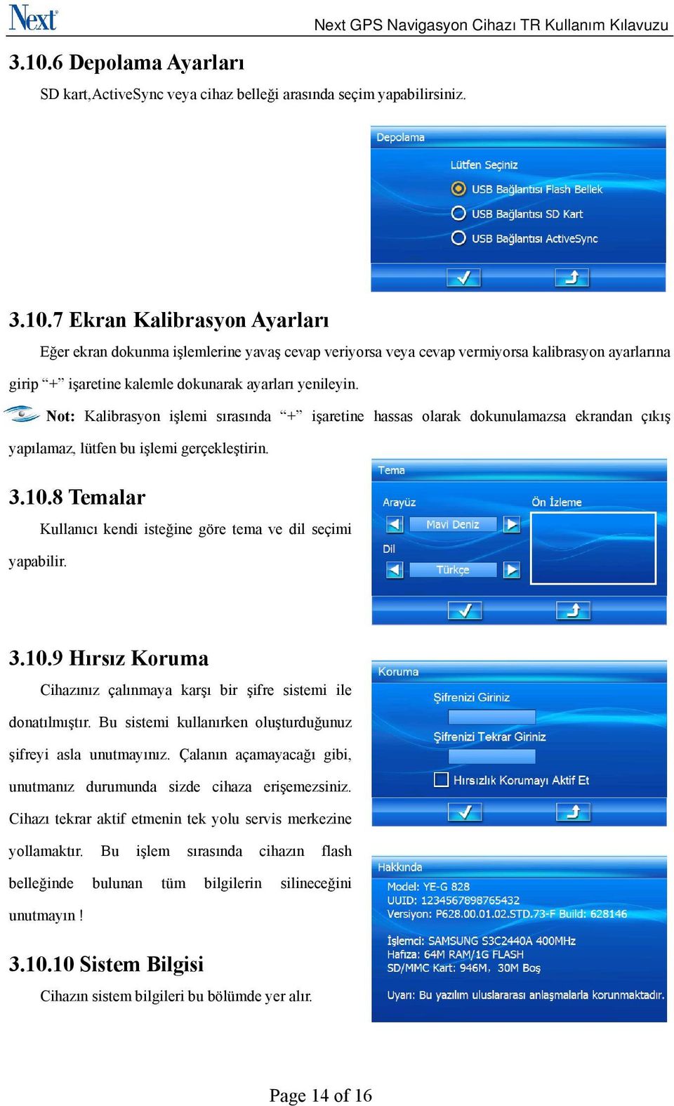 Kullanıcı kendi isteğine göre tema ve dil seçimi 3.10.9 Hırsız Koruma Cihazınız çalınmaya karşı bir şifre sistemi ile donatılmıştır. Bu sistemi kullanırken oluşturduğunuz şifreyi asla unutmayınız.