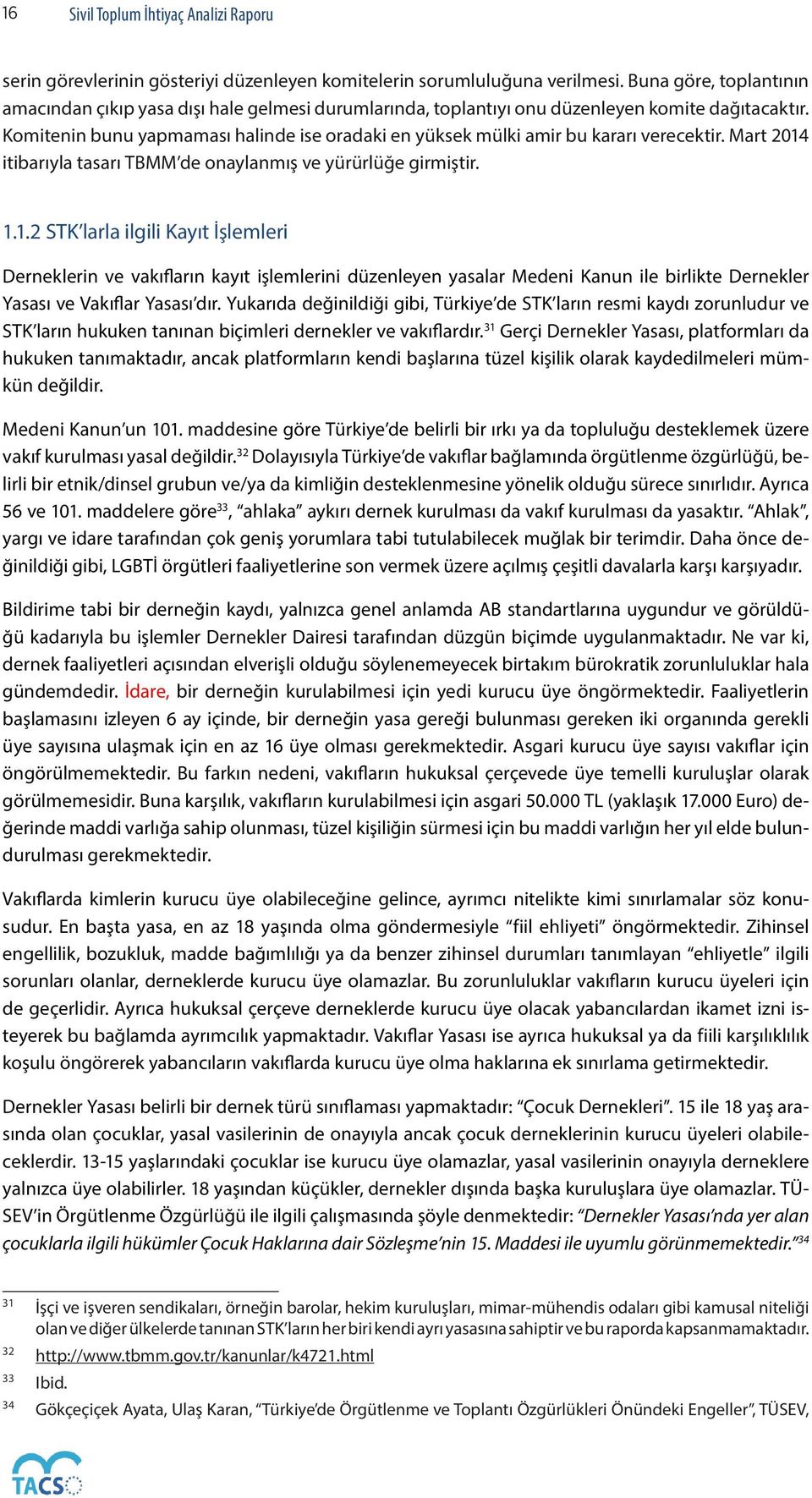 Komitenin bunu yapmaması halinde ise oradaki en yüksek mülki amir bu kararı verecektir. Mart 2014