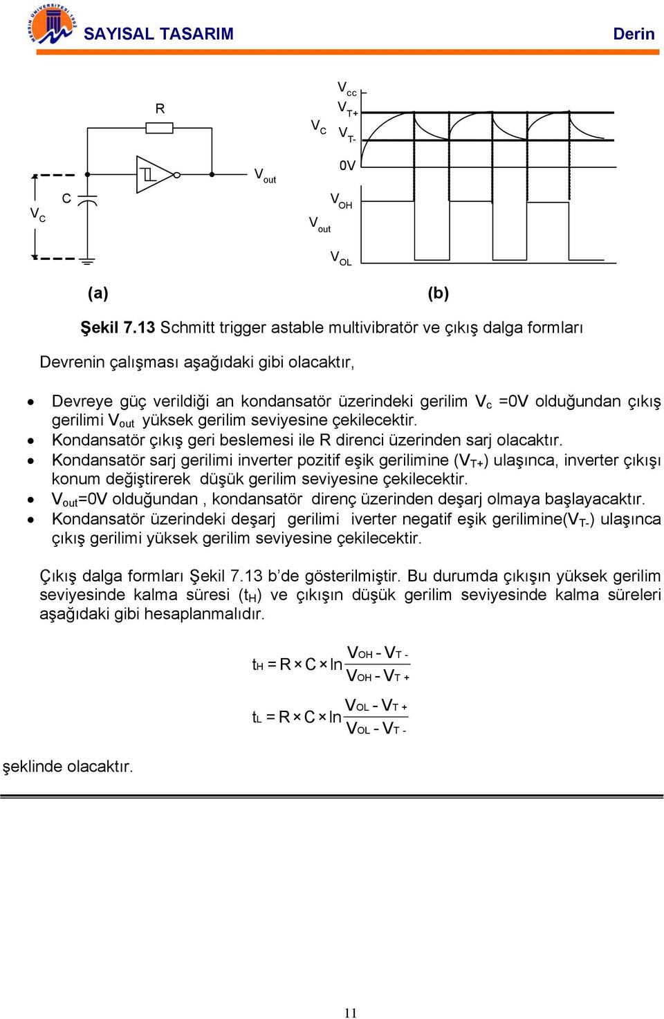 out yüksek gerilim seviyesine çekilecektir. ondansatör çıkış geri beslemesi ile direnci üzerinden sarj olacaktır.